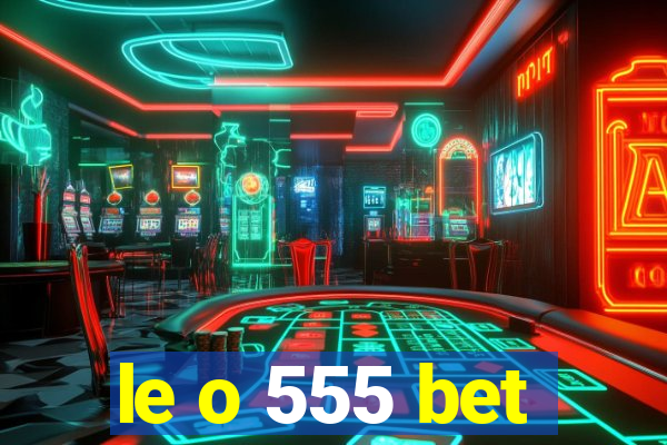 le o 555 bet